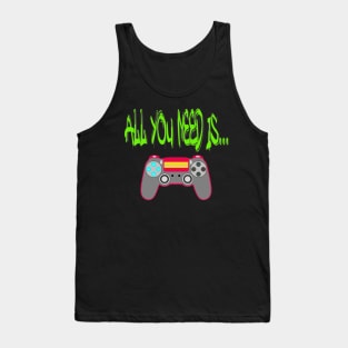 All You Need is... Pro Gamer T Tank Top